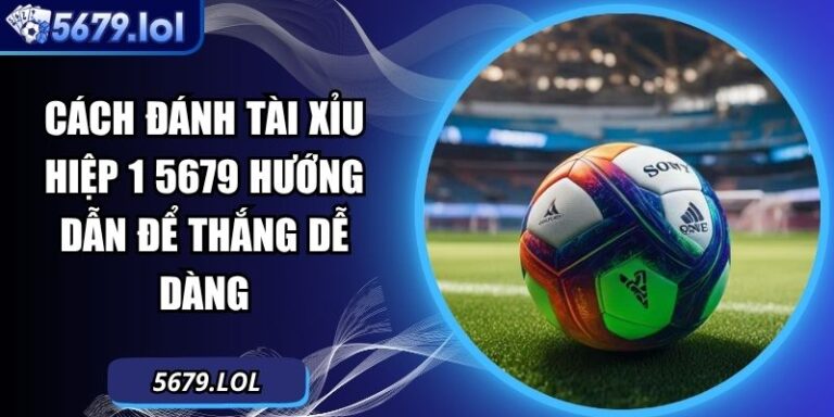 cách đánh tài xỉu hiệp 1