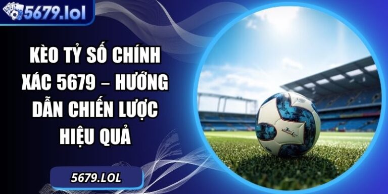 Kèo tỷ số chính xác