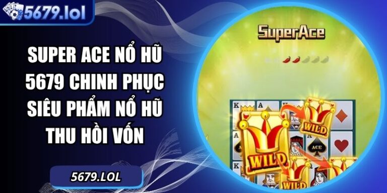 Super ACE nổ hũ